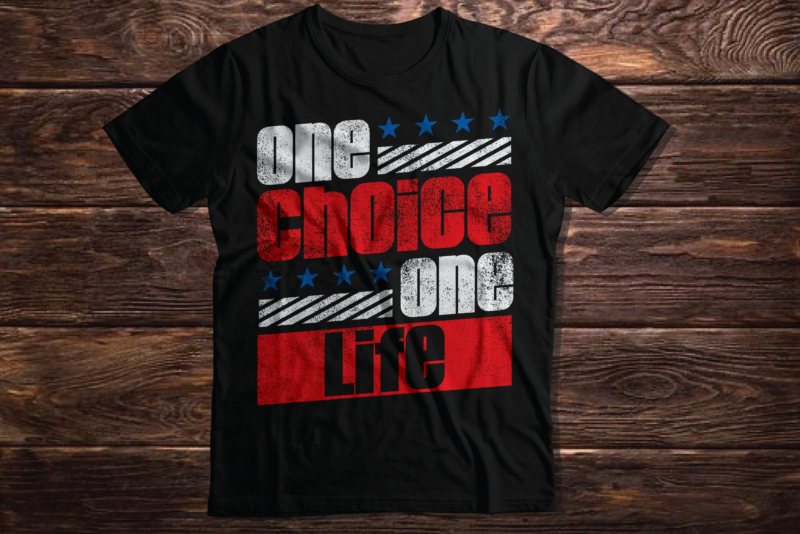 one CHOICE one LIFE AMERICAN inspirational motivating quote typography inspirational quote 2023 new deisgn t shirt vector artwork