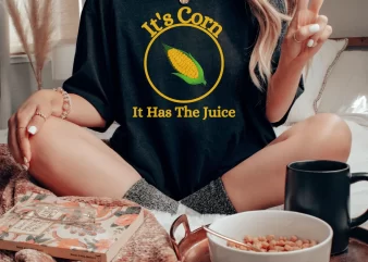 It’s Corn Funny It Has The Juice Tshirt – Viral Video Its Corn Shirt, Trending Trendy Corn Lover Shirts, For Me I Really Like Corn,Cute Fall