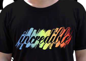 Incredible Inspirational Quote T shirt Design Graphic vector