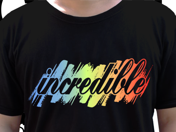 Incredible inspirational quote t shirt design graphic vector