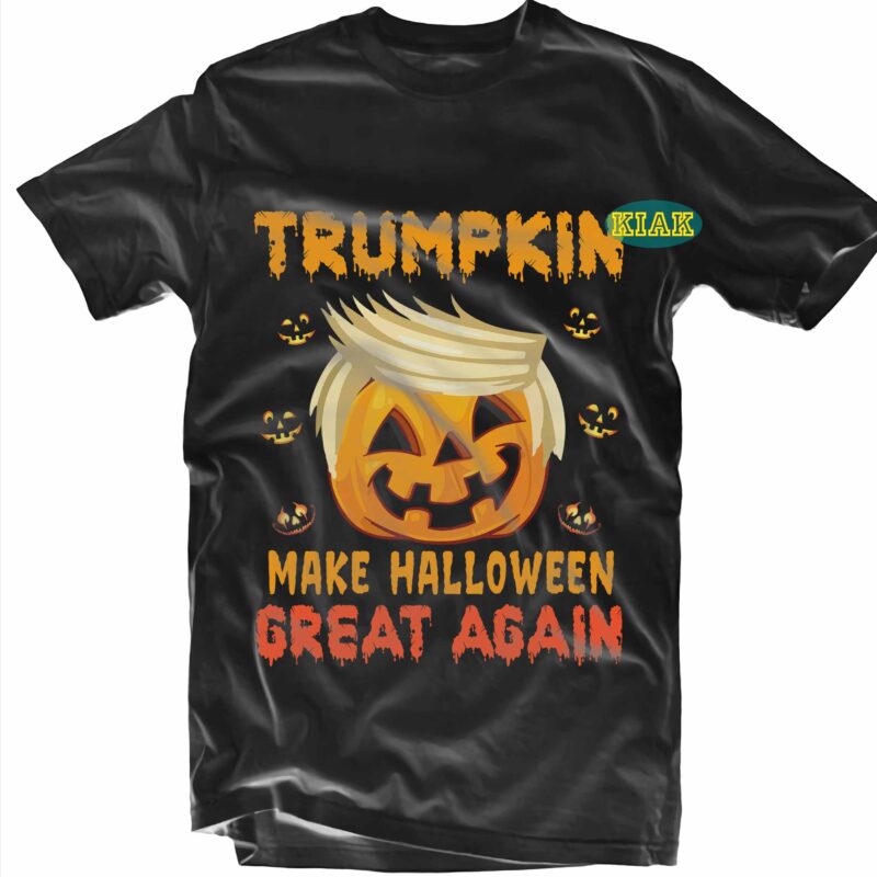 Trumpkin Make Halloween Great Again, Trumpkin Svg, Trump Svg, Funny Donald Trump Halloween, Donald Trump Svg, Halloween Party Svg, Scary horror Halloween Svg, Spooky horror Svg, Halloween Svg, Halloween horror