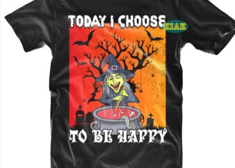 Today I Choose To Be Happy Svg, Halloween t shirt design, Funny Witch, Halloween Design, Halloween Svg, Halloween Party, Halloween Png, Pumpkin Svg, Halloween vector, Witch Svg, Spooky, Hocus Pocus
