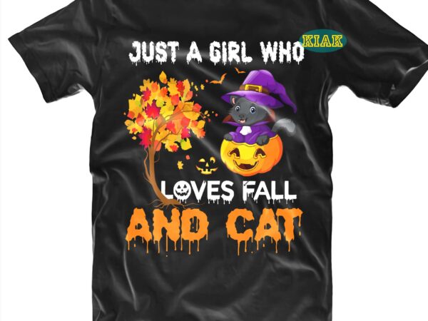 Just a girl who loves fall and cat svg, cat svg, cat png, fall halloween, fall svg, funny thanksgiving, turkey thanksgiving, turkey day svg, autumn png, autumn vector, fall png,