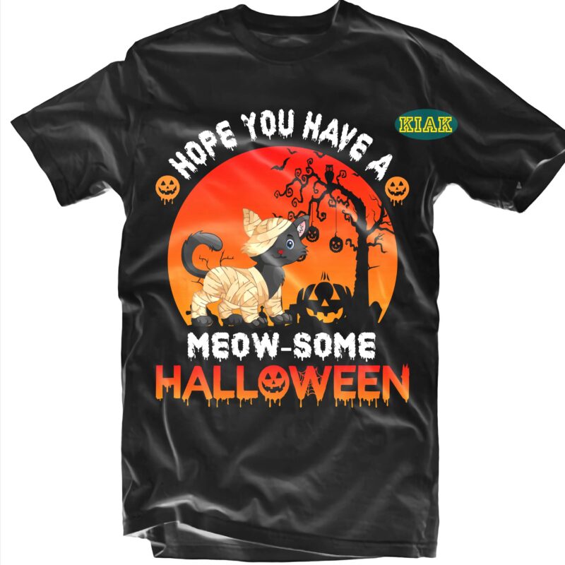 Hope You Have A Meow Some Halloween SVG, Cat Halloween SVG, Cat Svg, Kitten Svg, Halloween t shirt design, Halloween Design, Halloween Svg, Halloween Party, Halloween Png, Pumpkin Svg, Halloween