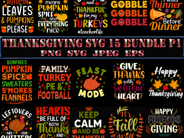 Thanksgiving svg 15 bundles part 1, bundles thanksgiving, bundle thanksgiving, thanksgiving bundles, bundle thanksgiving, bundle thanksgiving svg, thanksgiving svg bundle, happy thanksgiving tshirt designs, thanksgiving svg, thanksgiving turkey day, give