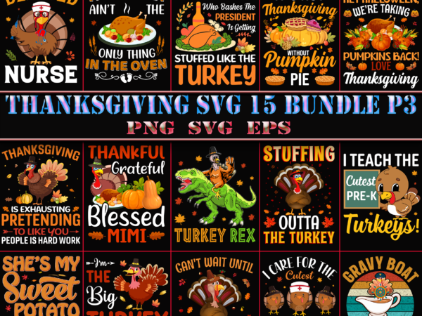 Thanksgiving svg 15 bundles part 3, bundles thanksgiving, bundle thanksgiving, thanksgiving bundles, bundle thanksgiving, bundle thanksgiving svg, thanksgiving svg bundle, happy thanksgiving tshirt designs, thanksgiving svg, thanksgiving turkey day, give