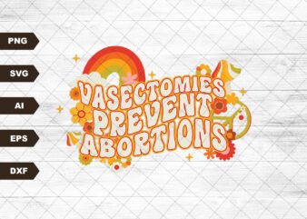 Vasectomies Prevent Abortions Svg, Pro Choice Svg, Feminist Svg, Uterus Svg, Mind Your Owe Uterus Svg