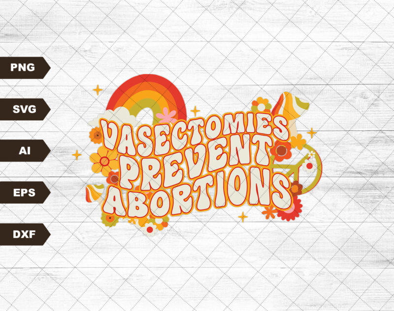 Vasectomies Prevent Abortions Svg, Pro Choice Svg, Feminist Svg, Uterus Svg, Mind Your Owe Uterus Svg