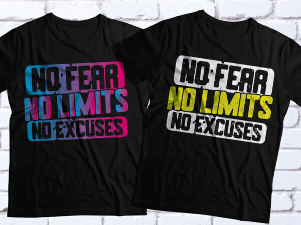 No limit no fear no excuses gym motivated and inspirational t-shirt design