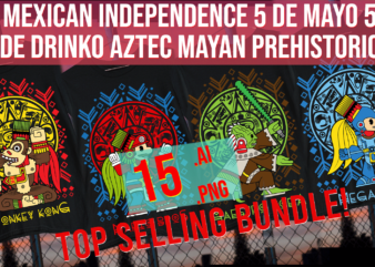 Mexican Independence 5 de mayo 5 de Drinko Aztec Mayan Prehistoric Bundle t shirt designs for sale