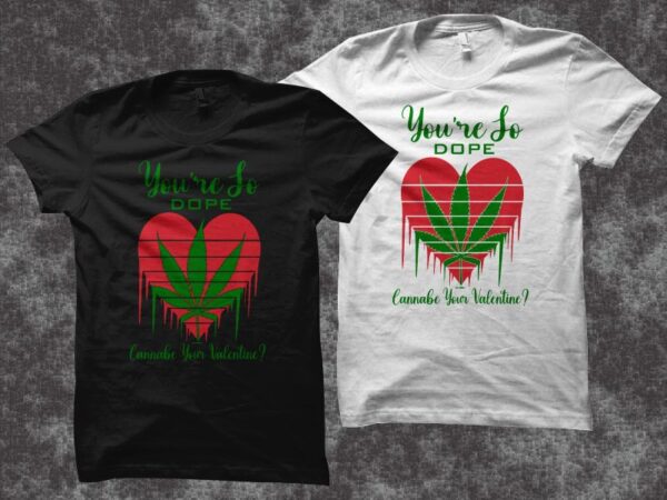 You’re so dop cannabe you’r valentine ? – weed t shirt design – smoker t shirt design – stoner t shirt design – cannabis svg – cannabis t shirt design You’re so dop cannabe you’r valentine ? – weed t shirt design – smoker t shirt design – stoner t shirt design – cannabis svg – cannabis t shirt design