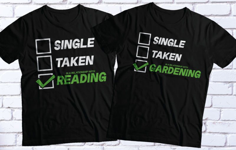 SINGLE TAKEN in a relationship with music | hobbies t-shirt design | pack of 15 t-shirt design | at discounted price music,cooking,knitting,chatting,gardening,foog,gaming