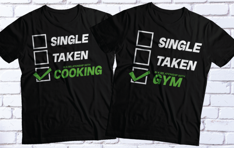 SINGLE TAKEN in a relationship with music | hobbies t-shirt design | pack of 15 t-shirt design | at discounted price music,cooking,knitting,chatting,gardening,foog,gaming