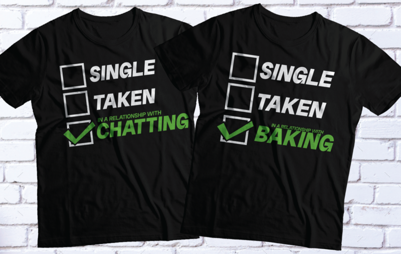 SINGLE TAKEN in a relationship with music | hobbies t-shirt design | pack of 15 t-shirt design | at discounted price music,cooking,knitting,chatting,gardening,foog,gaming