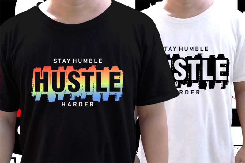 Stay Humble Hustle Harder Inspirational Quote T shirt Design Graphic vector