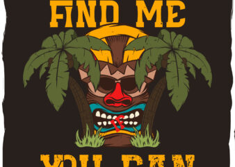 Hawaiian tiki mask with a phrase 'find me if you can'