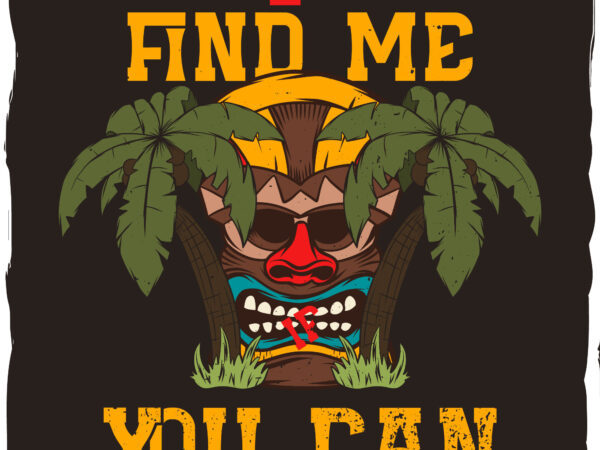 Hawaiian tiki mask with a phrase ‘find me if you can’ graphic t shirt