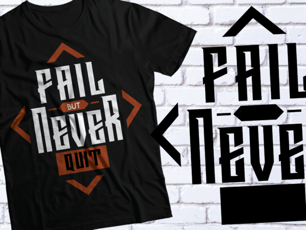 Fail but never quit | motivational gym fitness tshirt design