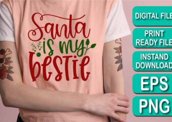 Santa’s Is My Bestie, Merry Christmas shirts Print Template, Xmas Ugly Snow Santa Clouse New Year Holiday Candy Santa Hat vector illustration for Christmas hand lettered