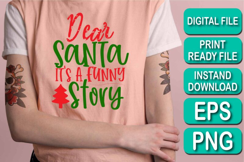 Dear Santa t’s A Funny Story, Merry Christmas shirts Print Template, Xmas Ugly Snow Santa Clouse New Year Holiday Candy Santa Hat vector illustration for Christmas hand lettered