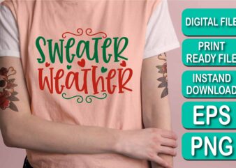 Sweater Weather, Merry Christmas shirt print template, funny Xmas shirt design, Santa Claus funny quotes typography design