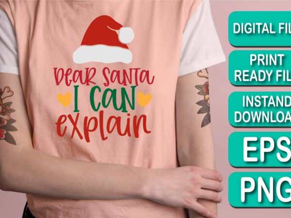 Dear santa i can explain, merry christmas shirt print template, funny xmas shirt design, santa claus funny quotes typography design