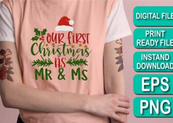 Our First Christmas As Mr And Ms, Merry Christmas shirt print template, funny Xmas shirt design, Santa Claus funny quotes typography design