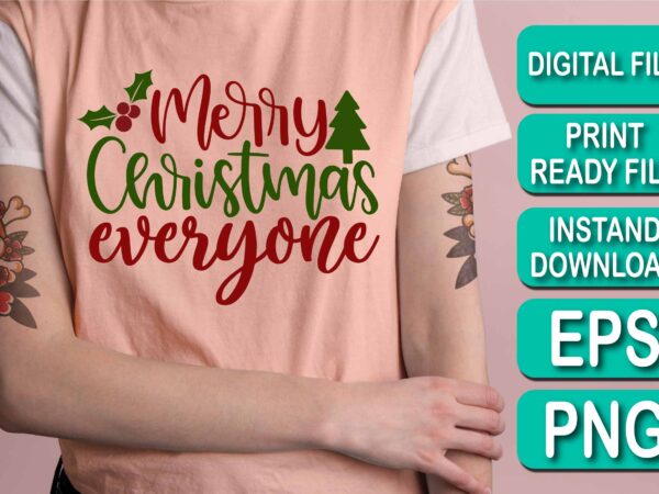 Merry christmas everyone shirt print template, funny xmas shirt design, santa claus funny quotes typography design