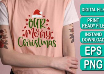 Our Merry Christmas shirt print template, funny Xmas shirt design, Santa Claus funny quotes typography design