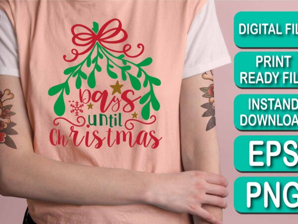 Days until christmas, merry christmas shirts print template, xmas ugly snow santa clouse new year holiday candy santa hat vector illustration for christmas hand lettered