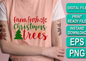 Farm Fresh Christmas Trees, Merry Christmas shirt print template, funny Xmas shirt design, Santa Claus funny quotes typography design