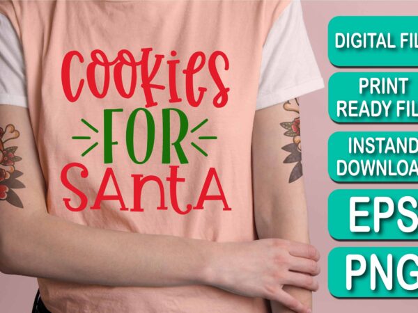 Cookies for santa, merry christmas shirts print template, xmas ugly snow santa clouse new year holiday candy santa hat vector illustration for christmas hand lettered