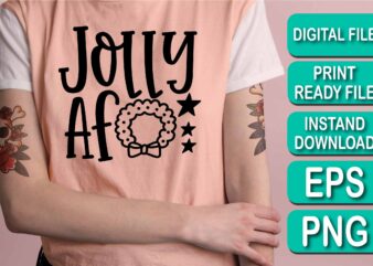 Jolly Af, Merry Christmas shirt print template, funny Xmas shirt design, Santa Claus funny quotes typography design