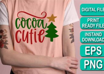 Cocoa Cutie,  Merry Christmas Happy New Year Dear shirt print template, funny Xmas shirt design, Santa Claus funny quotes typography design