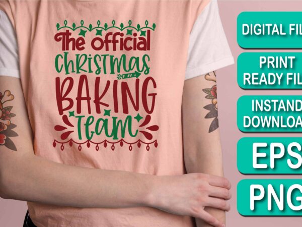 The official christmas baking team, merry christmas shirt print template, funny xmas shirt design, santa claus funny quotes typography design