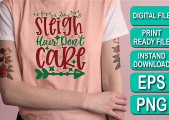 Sleigh Hair Don’t Care, Merry Christmas shirt print template, funny Xmas shirt design, Santa Claus funny quotes typography design