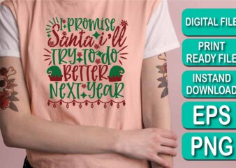 I Promise Santa I’ll Try To Do Better Next Year, Merry Christmas shirts Print Template, Xmas Ugly Snow Santa Clouse New Year Holiday Candy Santa Hat vector illustration for Christmas