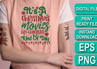 It’s A Christmas Movies Hot Chocolate Kind Of Day, Merry Christmas shirts Print Template, Xmas Ugly Snow Santa Clouse New Year Holiday Candy Santa Hat vector illustration for Christmas hand