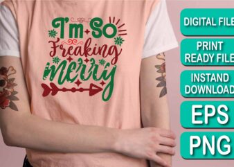 I’m So Freaking Merry Christmas shirts Print Template, Xmas Ugly Snow Santa Clouse New Year Holiday Candy Santa Hat vector illustration for Christmas hand lettered