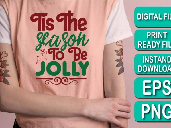 Tis the season to be jolly, merry christmas shirt print template, funny xmas shirt design, santa claus funny quotes typography design