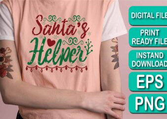 Santa’s Helper, Merry Christmas Happy New Year Dear shirt print template, funny Xmas shirt design, Santa Claus funny quotes typography design