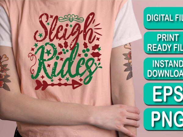 Sleigh rides, merry christmas shirts print template, xmas ugly snow santa clouse new year holiday candy santa hat vector illustration for christmas hand lettered Sleigh rides, merry christmas shirts print template, xmas ugly snow santa clouse new year holiday candy santa hat vector illustration for christmas hand lettered
