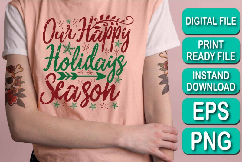 Our Happy Holidays Season, Merry Christmas shirt print template, funny Xmas shirt design, Santa Claus funny quotes typography design