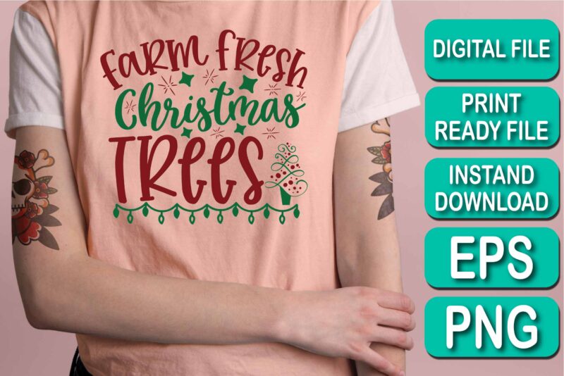 Farm Fresh Christmas Trees, Merry Christmas shirt print template, funny Xmas shirt design, Santa Claus funny quotes typography design