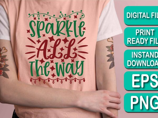 Sparkle all the way, merry christmas shirts print template, xmas ugly snow santa clouse new year holiday candy santa hat vector illustration for christmas hand lettered
