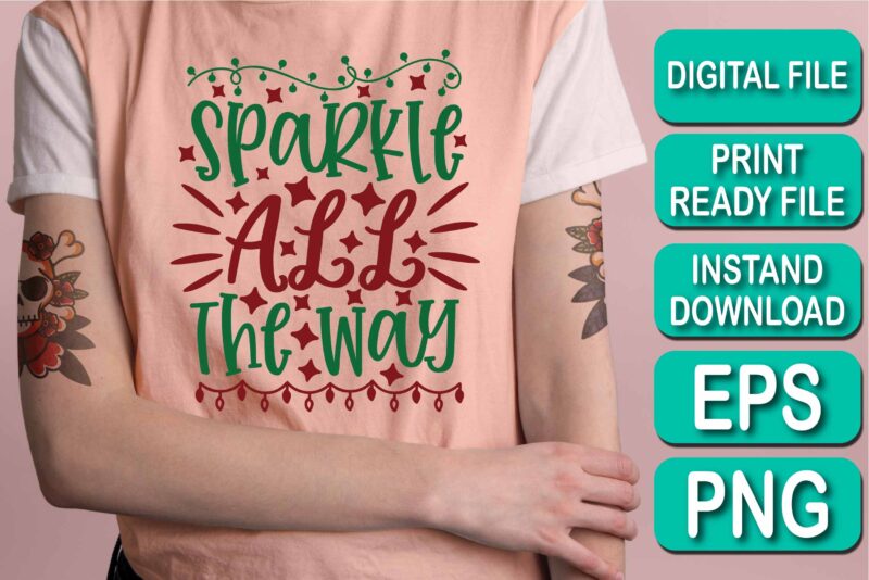 Sparkle All The Way, Merry Christmas shirts Print Template, Xmas Ugly Snow Santa Clouse New Year Holiday Candy Santa Hat vector illustration for Christmas hand lettered
