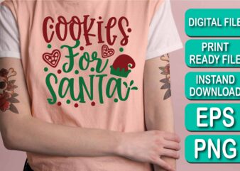 Cookie For Santa, Merry Christmas Happy New Year Dear shirt print template, funny Xmas shirt design, Santa Claus funny quotes typography design