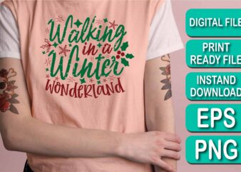 Walking In A Winter Wonderland, Merry Christmas Happy New Year Dear shirt print template, funny Xmas shirt design, Santa Claus funny quotes typography design
