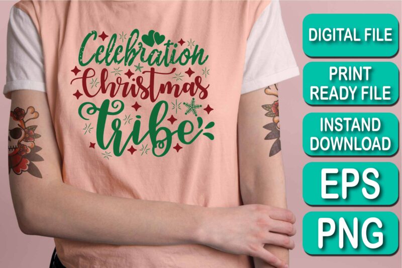 Celebration Christmas Tribe,  Merry Christmas Happy New Year Dear shirt print template, funny Xmas shirt design, Santa Claus funny quotes typography design