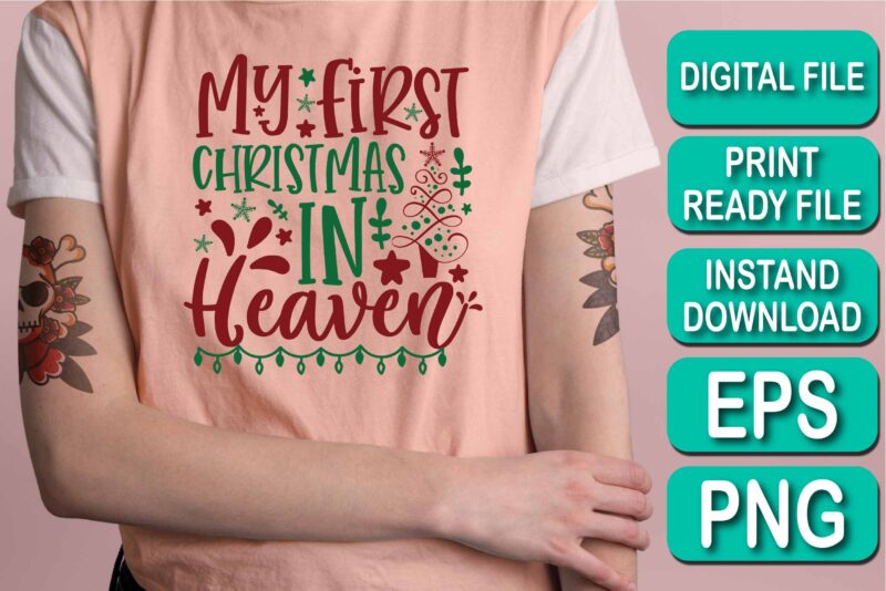 My First Christmas In Heaven, Merry Christmas Happy New Year Dear shirt print template, funny Xmas shirt design, Santa Claus funny quotes typography design